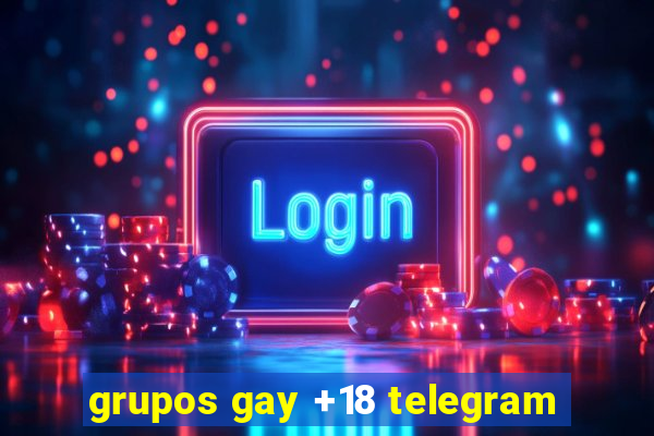 grupos gay +18 telegram